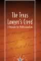 Texas 
Lawyer’s Creed: A Mandate for Professionalism 