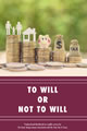 To Will 












or Not to Will